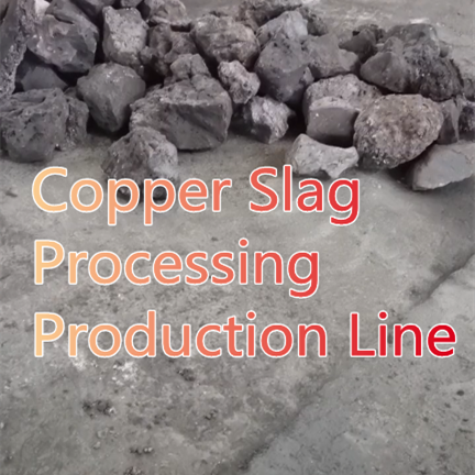 Copper Slag Processing Production Line Flow